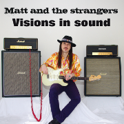 Matt And The Strangers: Visions In Sound