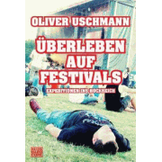 Oliver Uschmann: Überleben auf Festivals – Expeditionen ins Rockreich (Buch)