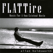 Allan Holdsworth: FlaTTire Music For An Non-Existent Movie