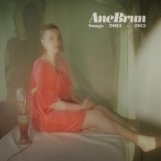 Ane Brun: Songs 2003 - 2013