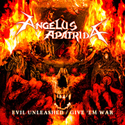 Angelus Apatrida: Evil Unleashed / Give 'Em War  (Re-Release)