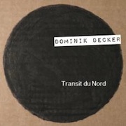 Dominik Decker: Transit Du Nord