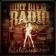 Dirt River Radio: Rock n Roll Is My Girlfriend