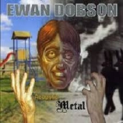 Ewan Dobson: Acoustic Metal