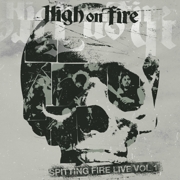 High On Fire: Spitting Fire Live Vol. 1 & Vol.2