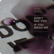 Might Sink Ships: Don't Say If You Mean Me