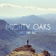 Mighty Oaks: Just One Day