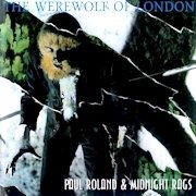 Paul Roland & Midnight Rags: The Werewolf Of London