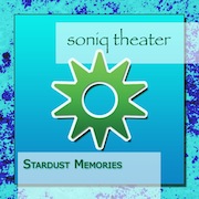 Soniq Theater: Stardust Memories