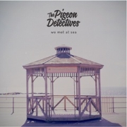 The Pigeon Detectives: We Meet At Sea
