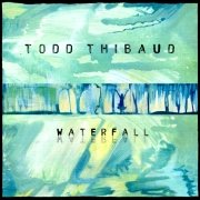 Todd Thibaud: Waterfall
