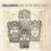 Triggerman: Hail To The River Gods