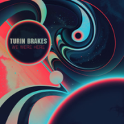 Turin Brakes: We Were Here