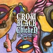 Crow Black Chicken: Electric Soup