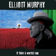 Review: Elliott Murphy - It Takes A Worried Man