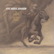 Five Horse Johnson: The Taking Of Black Heart