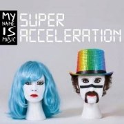 My Name Is Music: Super Acceleration