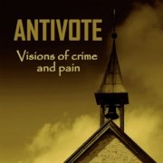 Antivote: Visions Of Crime And Pain