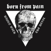 Born From Pain: Dance With The Devil