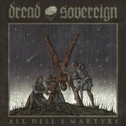 Dread Sovereign: All Hell's Martyrs