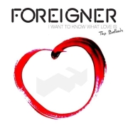 Foreigner: I Want To Know What Love Is - The Ballads