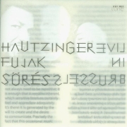 Hautzinger Fujak Sörés: Live In Brussels