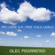 Oleg Pissarenko: Prii Lapse Ilm: Free Child World