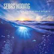 Sebas Honing: Songs Of Seas And Oceans