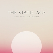 The Static Age: Neon Nights Electric Lives – Re-Release aus 2005