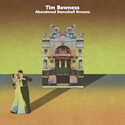 Tim Bowness: Abandoned Dancehall Dreams