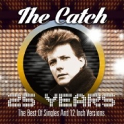 The Catch: 25 Years - The Best Singles And 12 Inch Versions