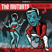 The Mutants: Mutacalypso Now!