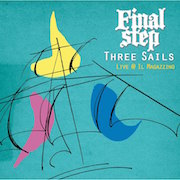 Review: Final Step - Three Sails - Live @ Il Magazzino