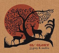 JJ Grey & Mofro: Ol’ Glory