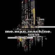 me.man.machine.: Plastic Faith