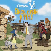 Otava Yo: Once Upon A Time