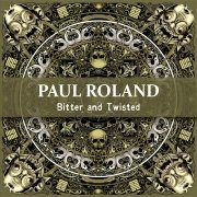 Paul Roland: Bitter And Twisted