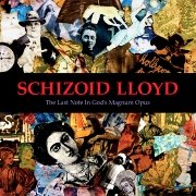 Schizoid Lloyd: The Last Note In God’s Magnum Opus