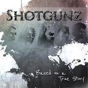 Shotgunz: Based On A True Story