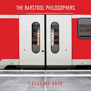 Review: The Barstool Philosophers - Crossing Over