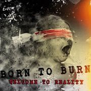 Born To Burn: Welcome To Reality