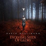 David Wallimann: Evolving Seeds Of Glory