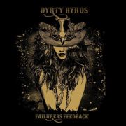 Dyrty Byrds: Failure Is Feedback