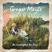 Gregor Meyle: Die Leichtigkeit des Seins