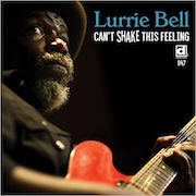 Lurrie Bell: Can‘t Shake This Feeling
