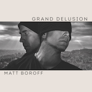 Matt Boroff: Grande Delusion