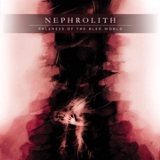 Review: Nephrolith - Paleness Of The Bled World