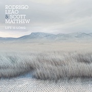 Rodrigo Leao & Scott Matthew: Life Is Long