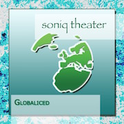 Soniq Theater: Globaliced