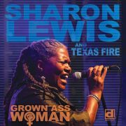 Sharon Lewis and Texas Fire: Grown Ass Woman